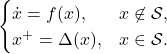 \begin{equation*} \begin{cases} \dot{x} = f(x), & x\not\in \mathcal{S}, \\ x^+ = \Delta(x), & x\in \mathcal{S}. \end{cases} \end{equation*}